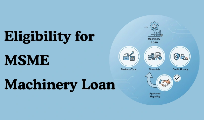 Eligibility for MSME Machinery Loan