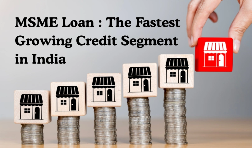 MSME Loan Fastest growing segment